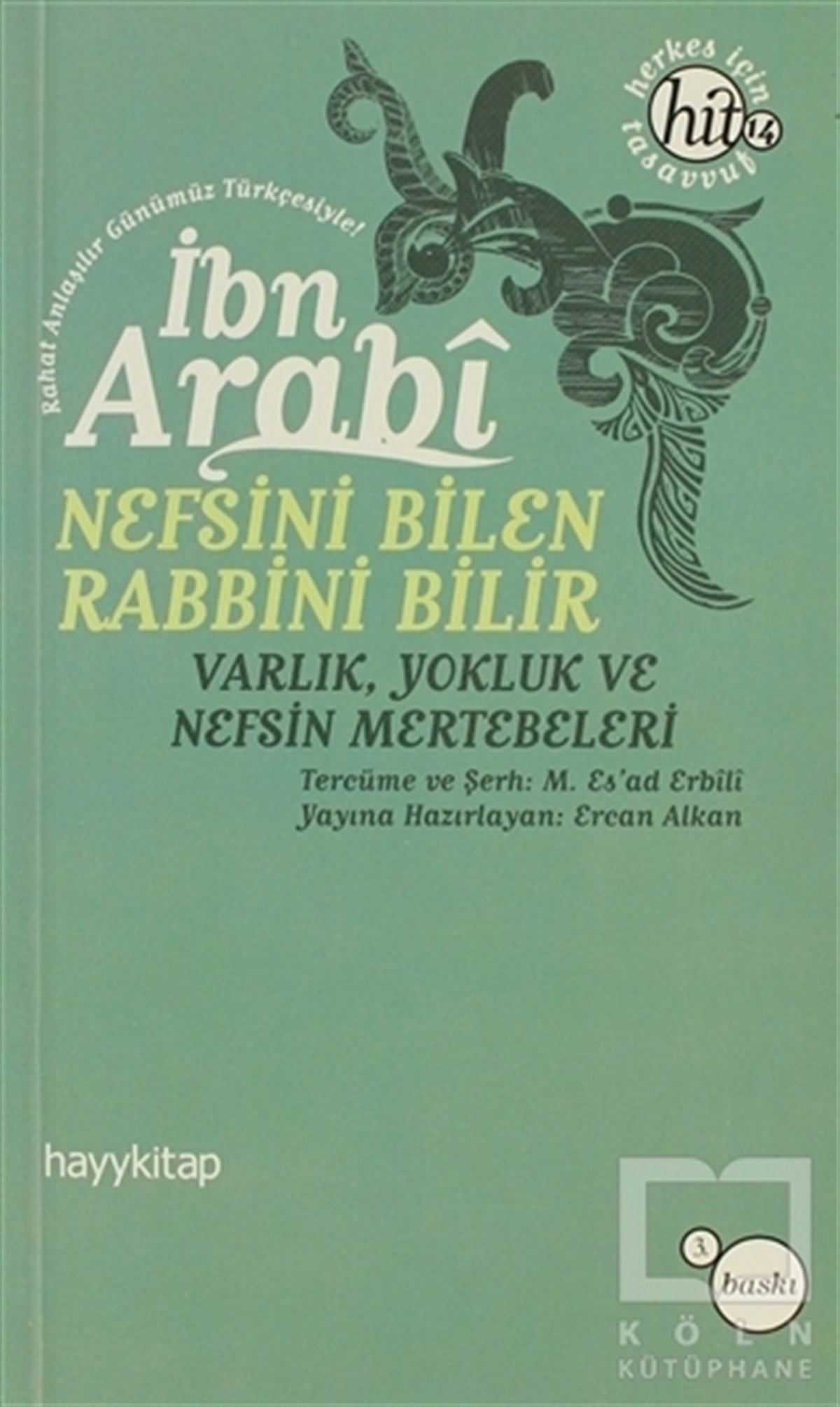 Muhyiddin İbn ArabiTasavvuf - Mezhepler - TarikatlarNefsini Bilen Rabbini Bilir