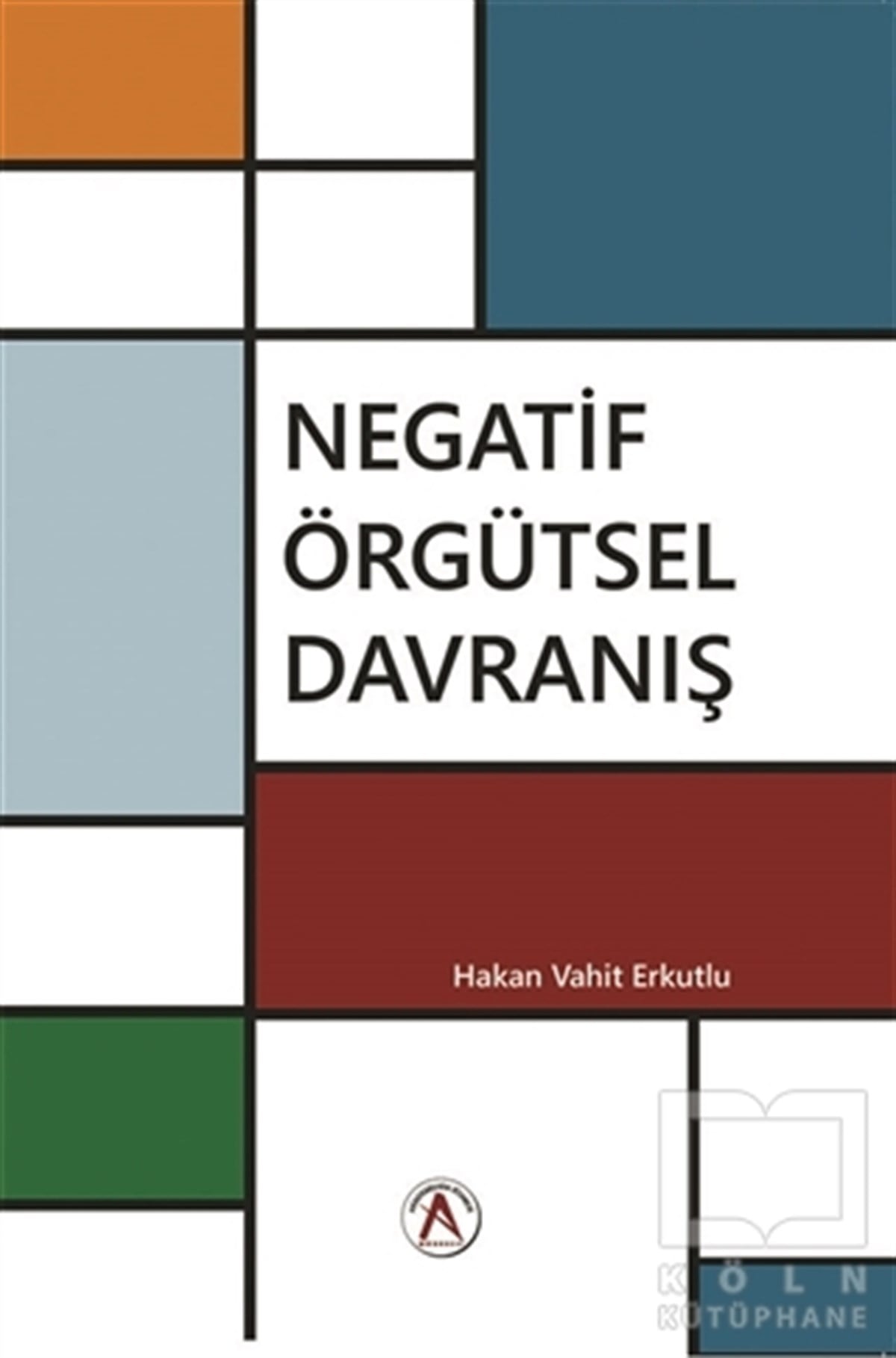 Hakan Vahit ErkutluAkademikNegatif Örgütsel Davranış