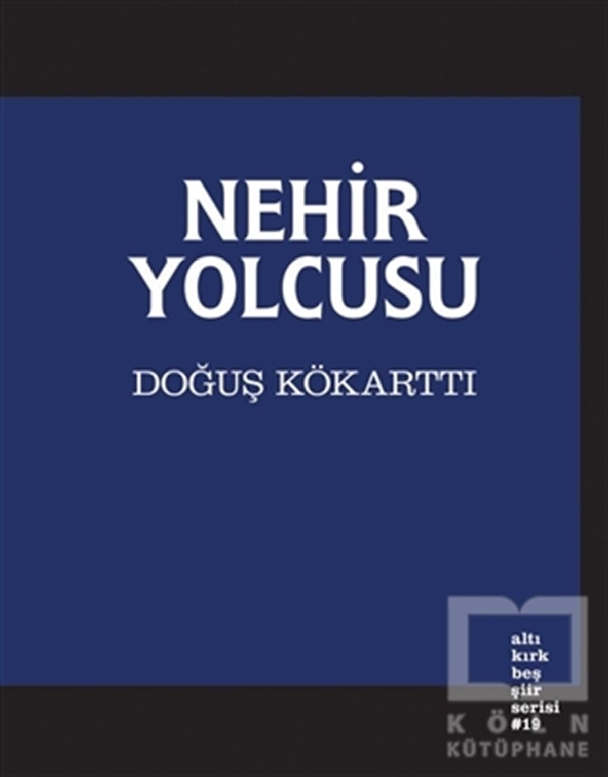 Doğuş KökarttıŞiirNehir Yolcusu
