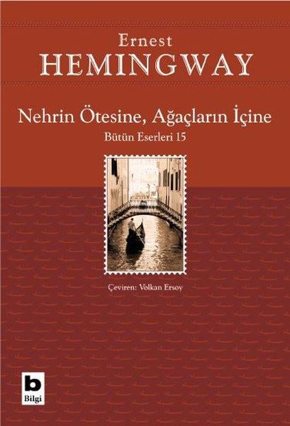 Ernest HemingwayDünya RomanNehrin Ötesine, Ağaçların İçine - Bütün Eserleri 15
