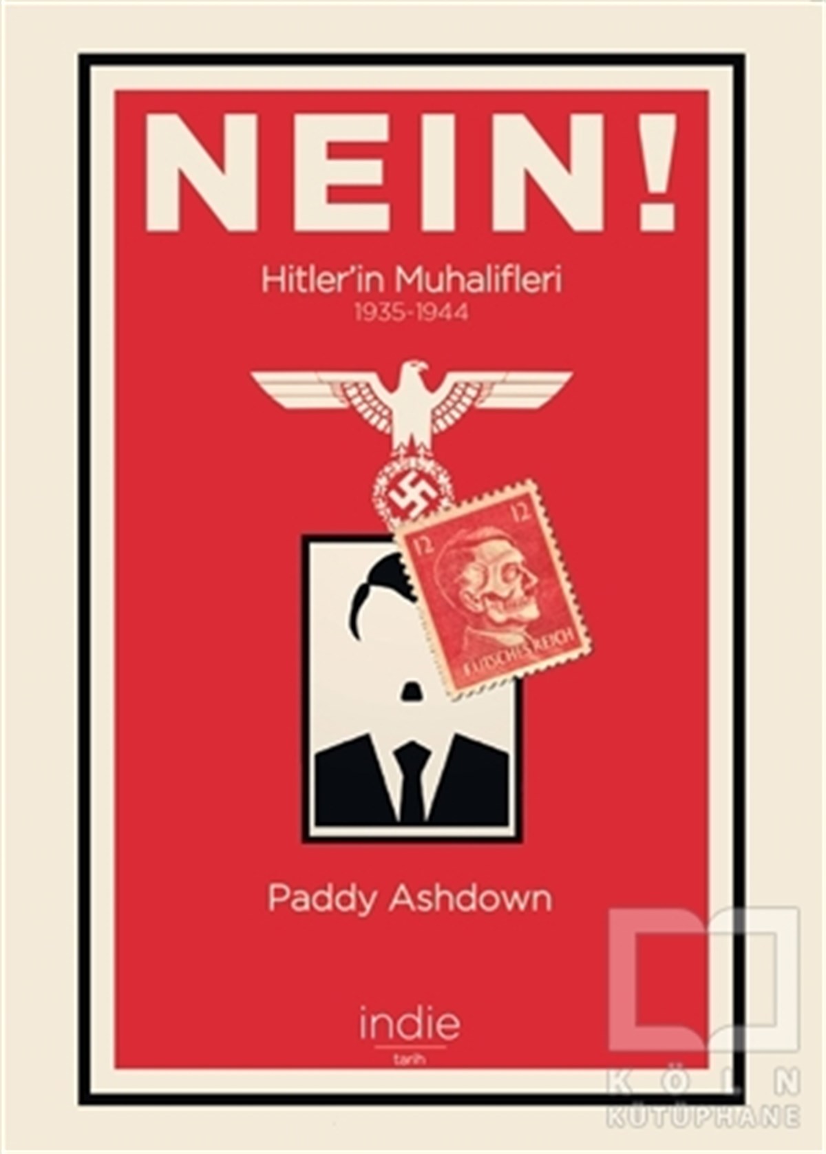 Paddy AshdownAraştırma - İncelemeNein! - Hitler’in Muhalifleri (1935-1944)