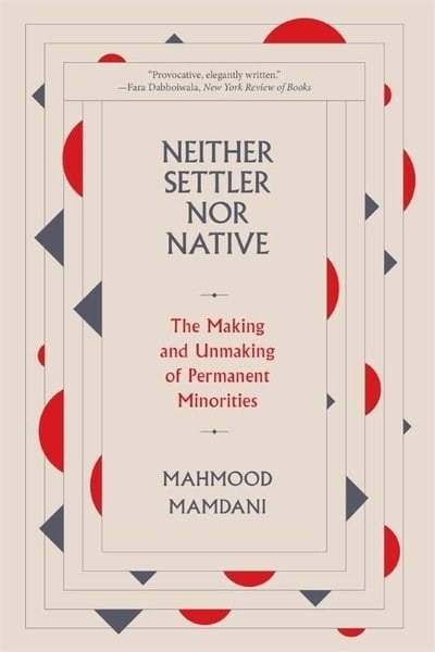 Mahmood MamdaniPolitics and Current AffairsNeither Settler nor Native