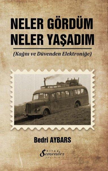 Bedri AybarsAnı & Mektup & Günlük KitaplarıNeler Gördüm Neler Yaşadım - Kağnı ve Düvenden Elektroniğe