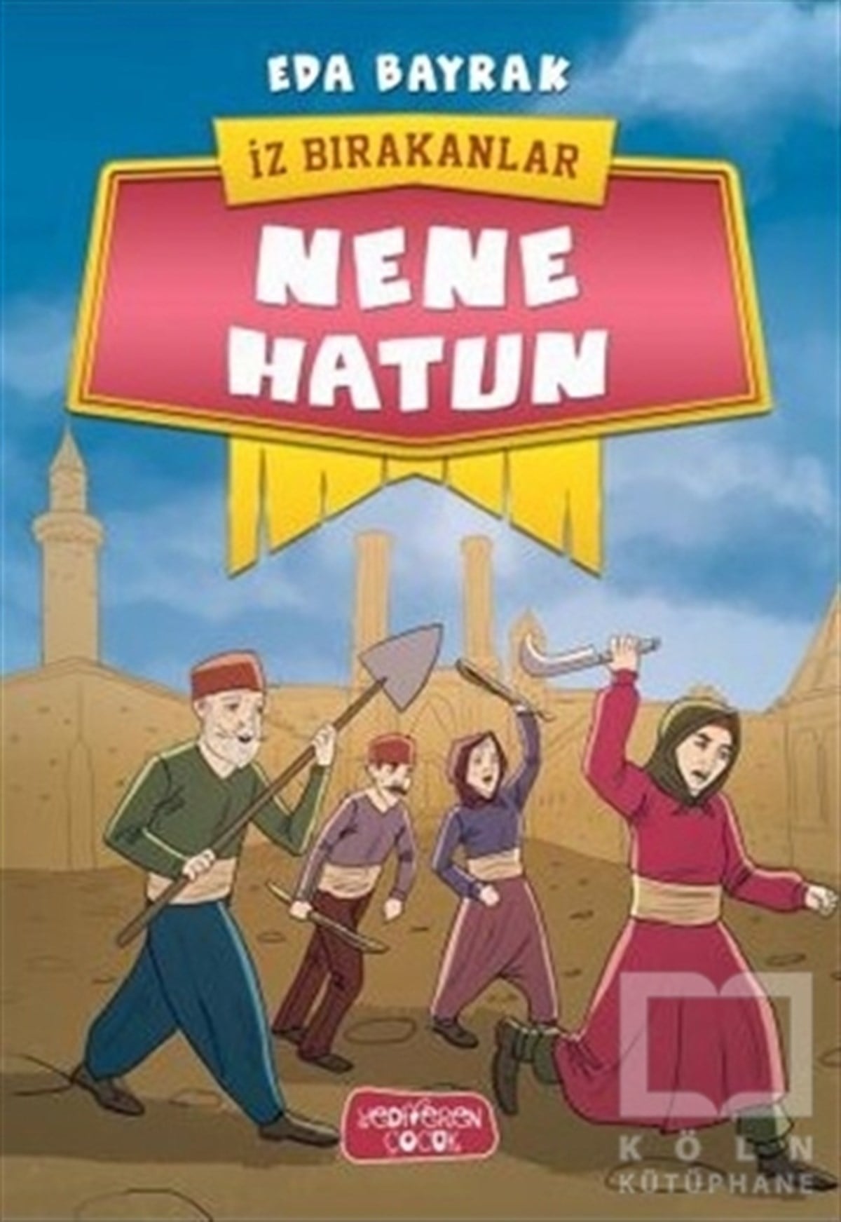 Eda BayrakHikayelerNene Hatun - İz Bırakanlar