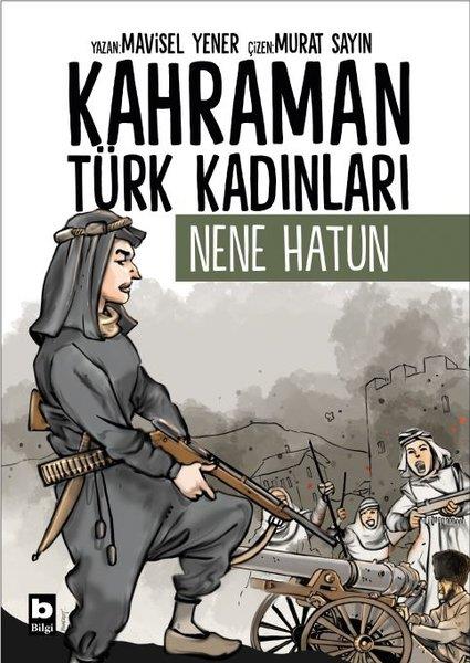 Mavisel YenerÇocuk Gençlik RomanlarıNene Hatun - Kahraman Türk Kadınları