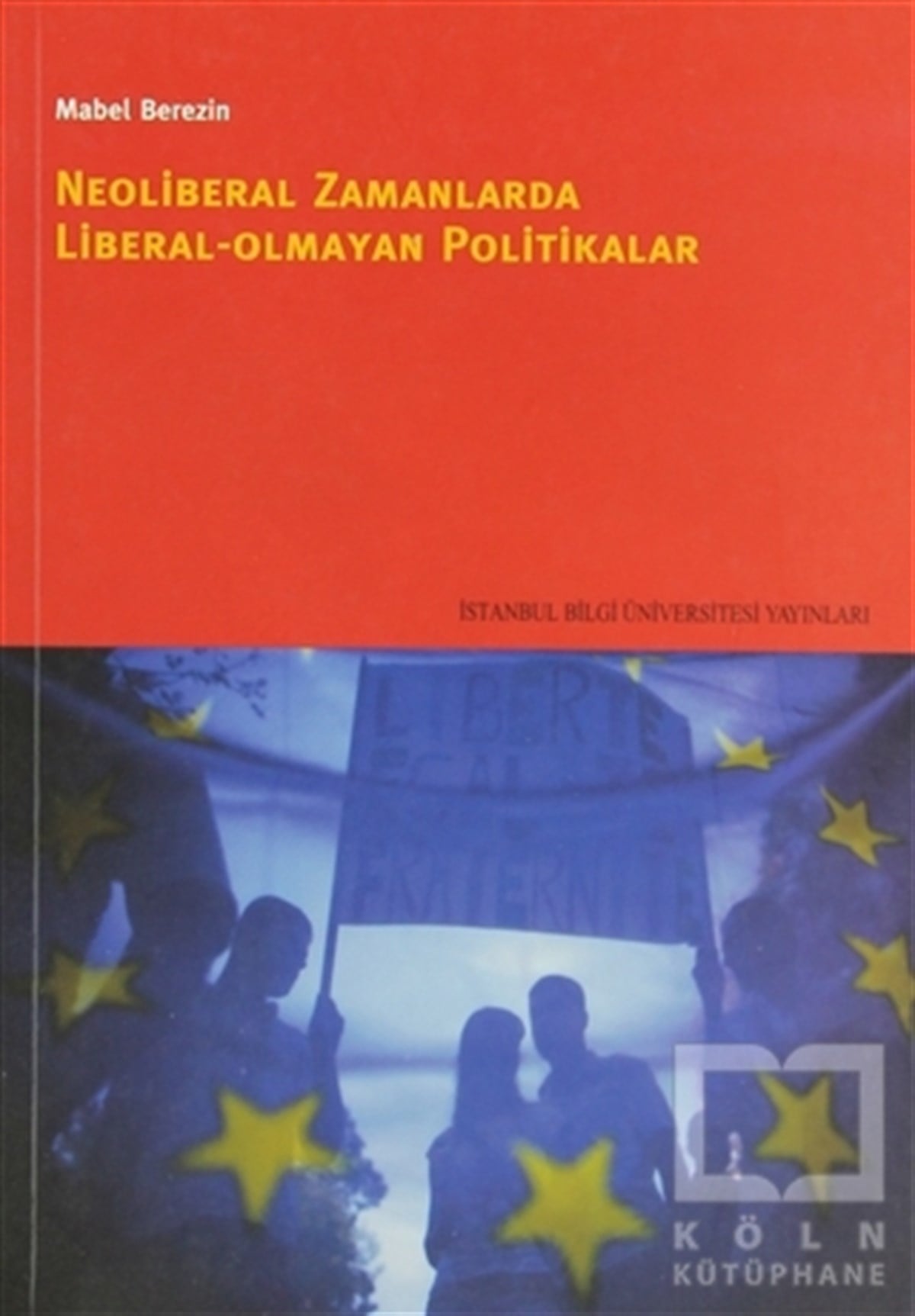 Mabel BerezinSiyaset BilimiNeoliberal Zamanlarda Liberal Olmayan Politikalar