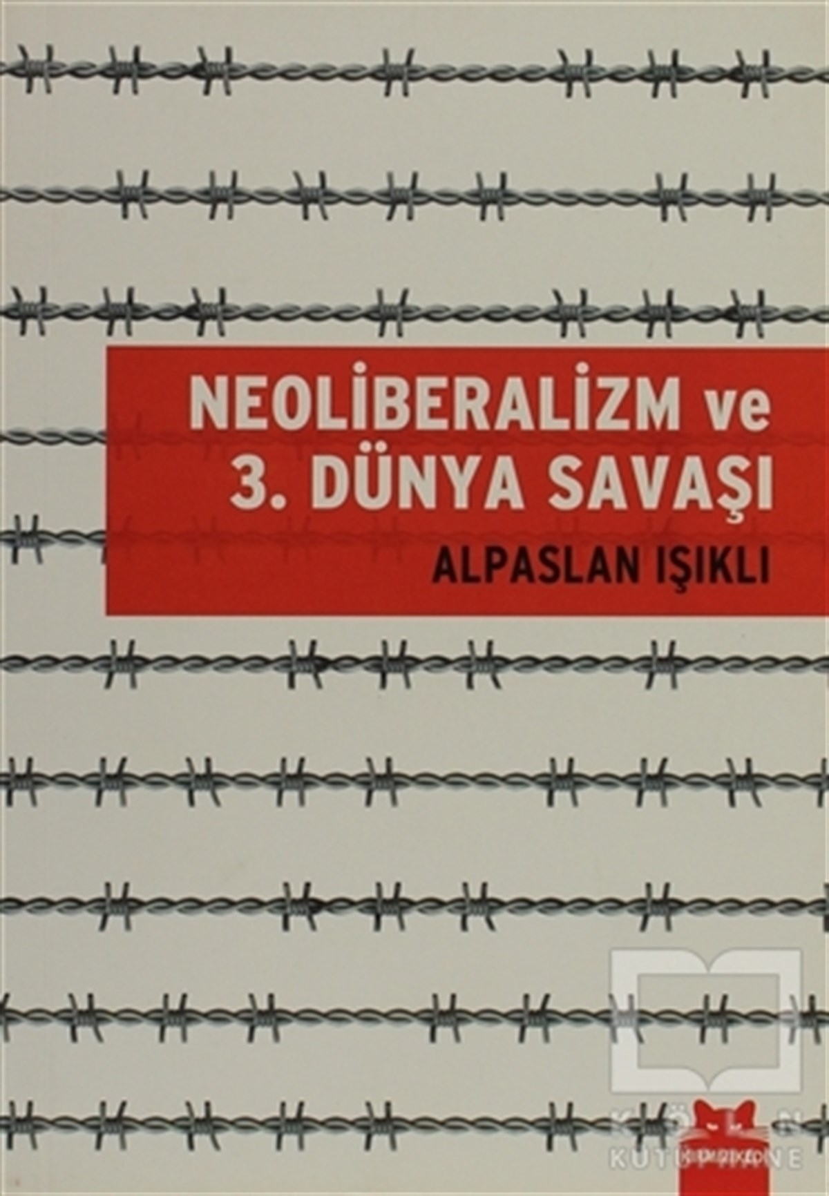 Alpaslan IşıklıUluslararası İlişkiler, Dış PolitikaNeoliberalizm ve 3. Dünya Savaşı