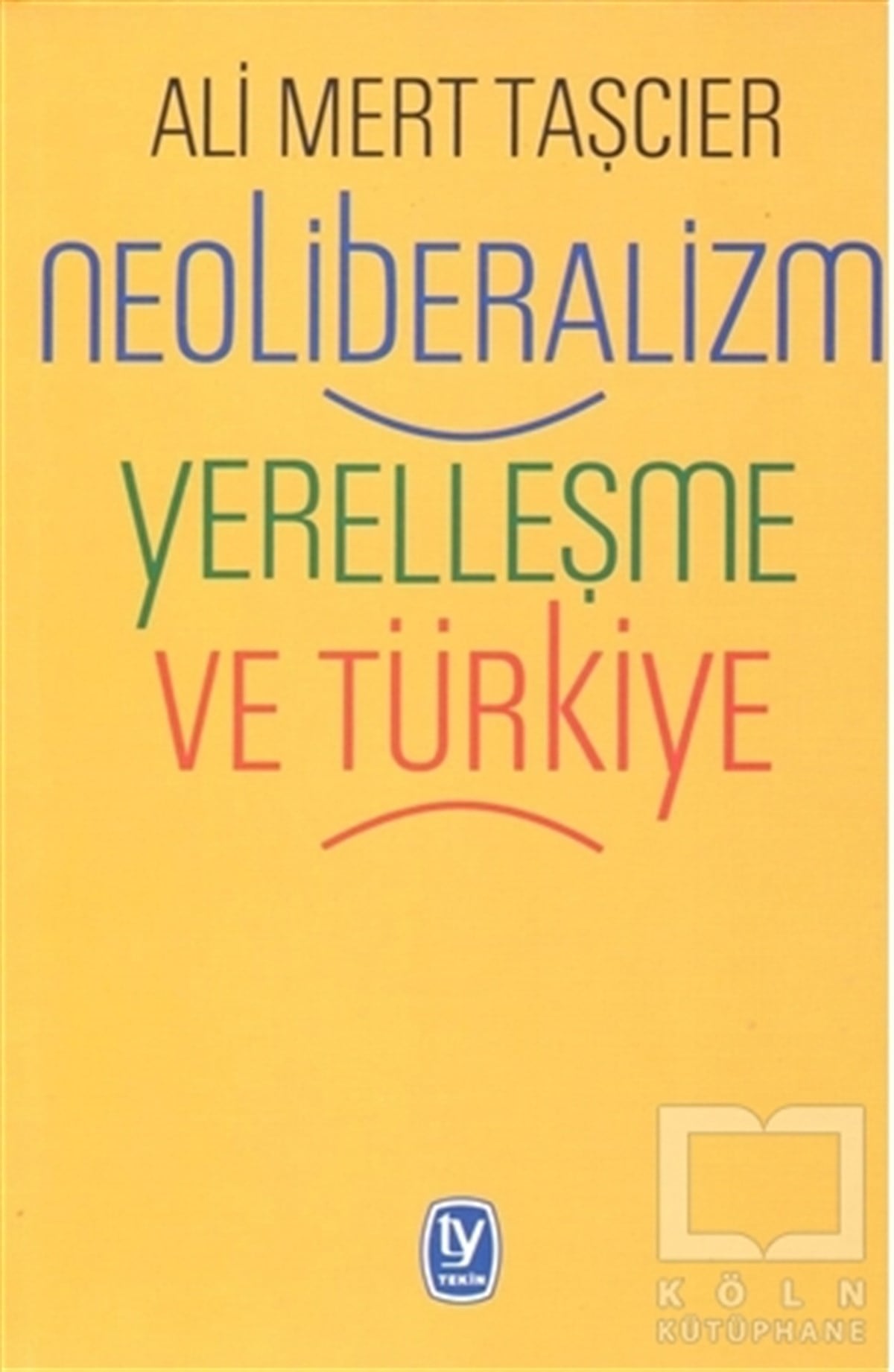 Ali Mert TaşçıerAraştırma & İnceleme ve Referans KitaplarıNeoliberalizm Yerelleşme ve Türkiye