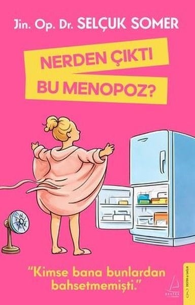 Selçuk SomerKadın SağlığıNerden Çıktı Bu Menopoz?