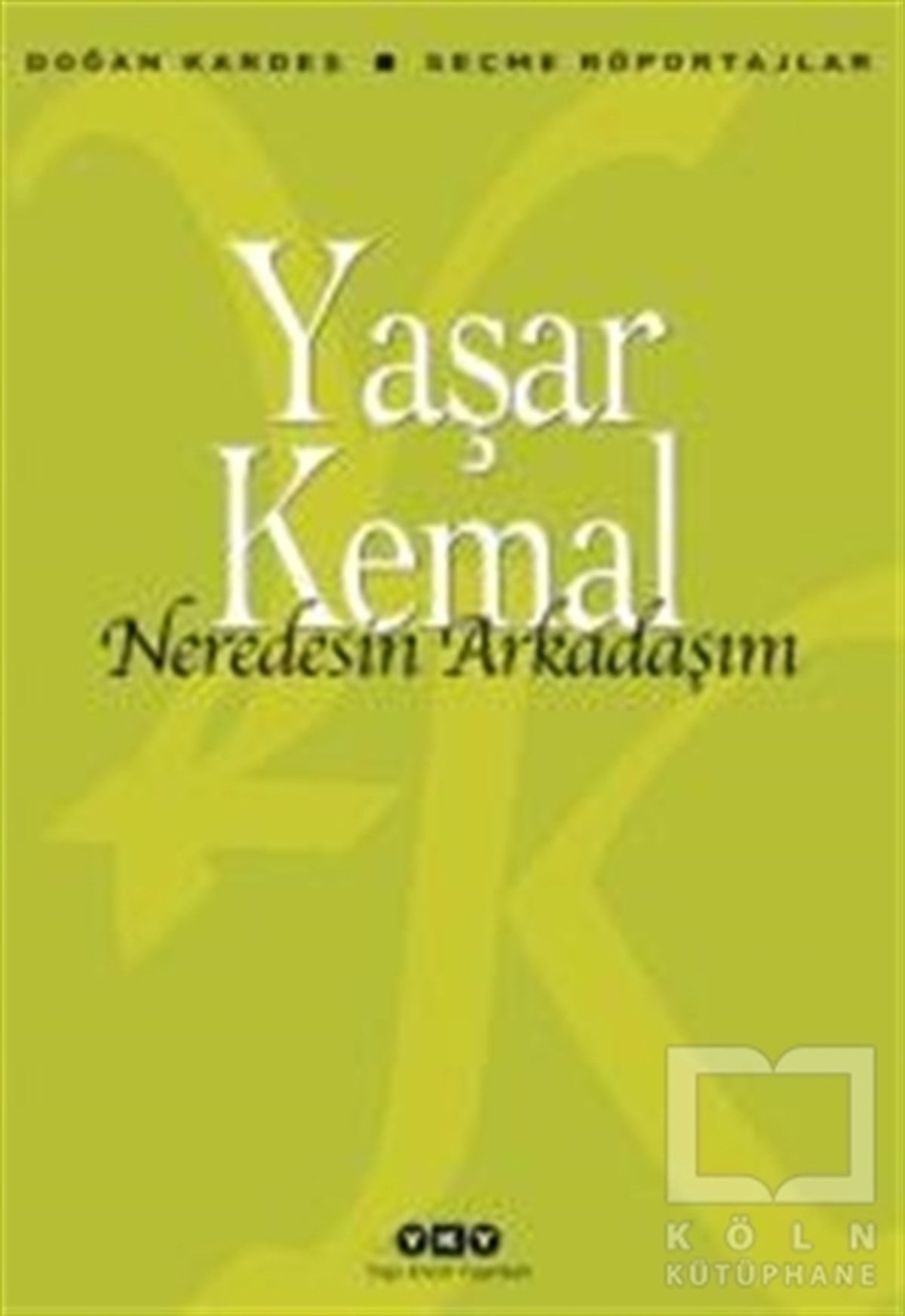 Yaşar KemalSöyleşiNerdesin Arkadaşım