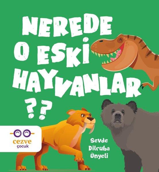 Sevde Dilruba ÜnyeliEgitim Etkinlik KitaplariNerede O Eski Hayvanlar?