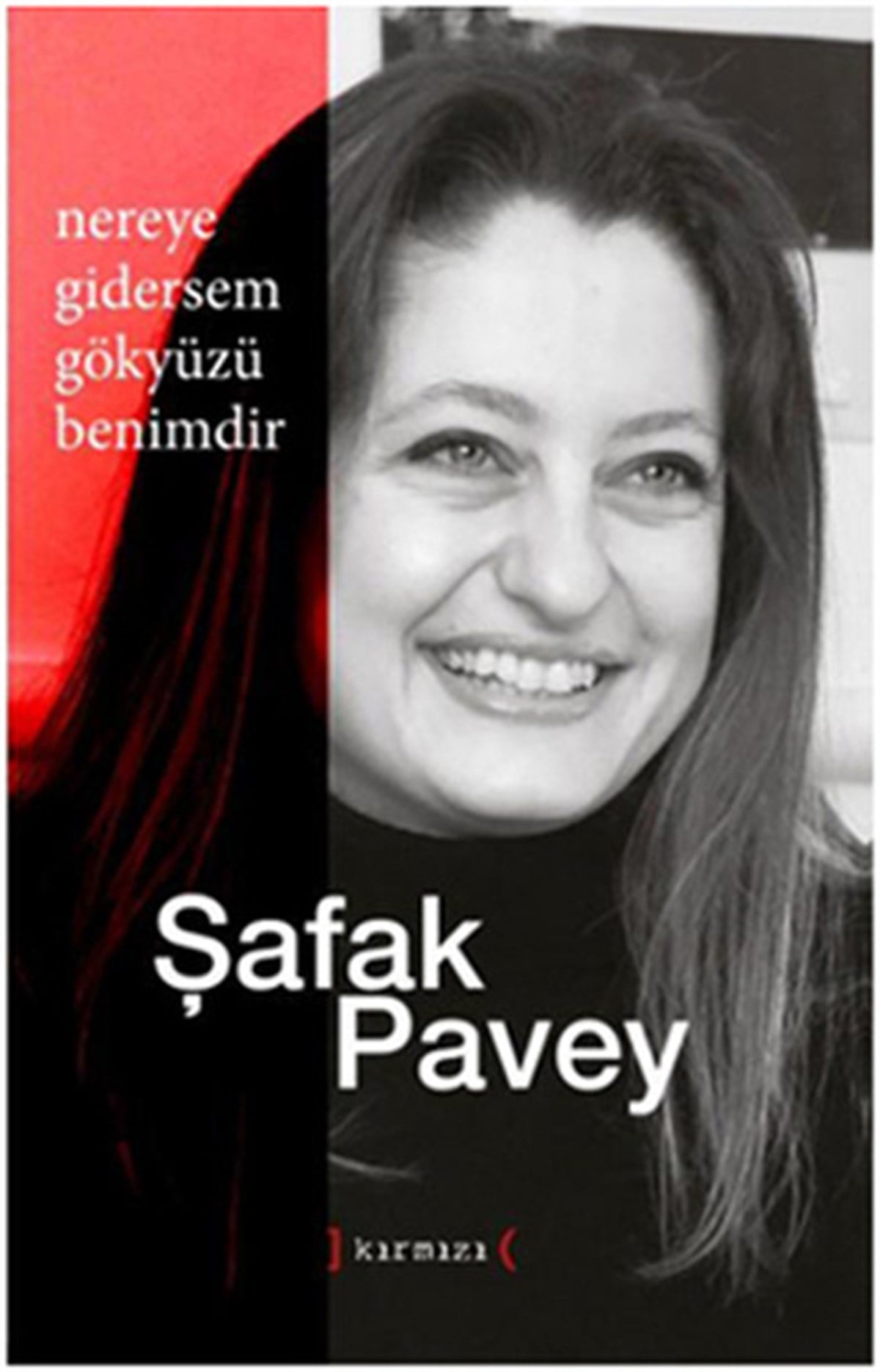 Şafak PaveyAnı & Mektup & Günlük KitaplarıNereye Gitsem Gökyüzü Benimdir