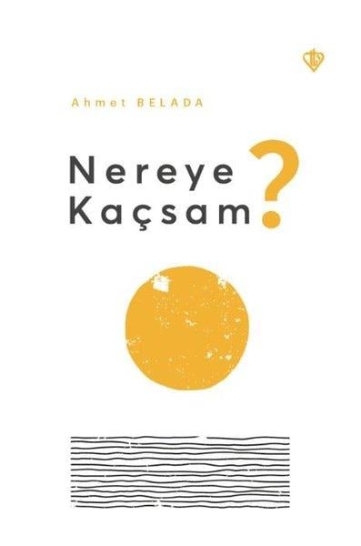 Ahmet BeladaDeneme KitaplarıNereye Kaçsam?