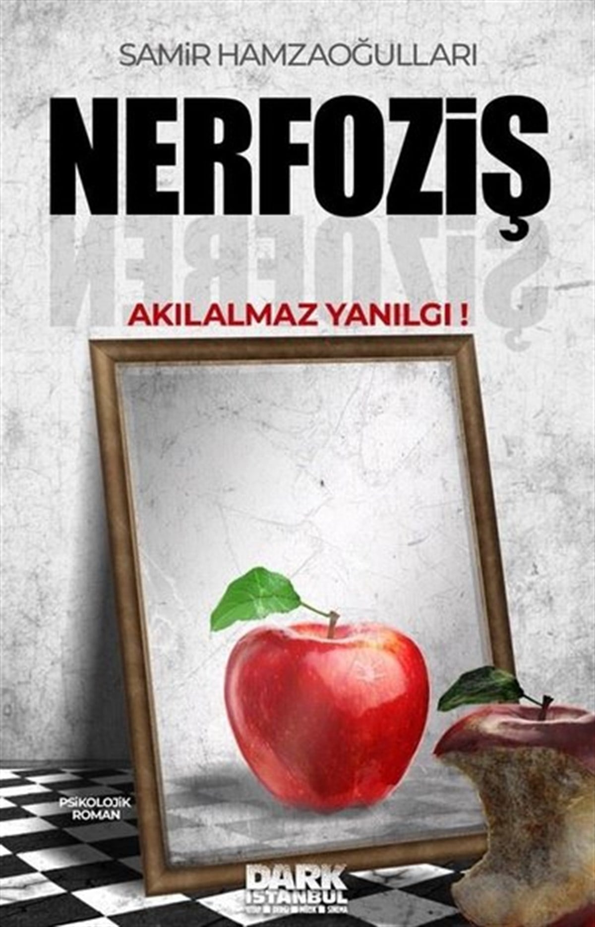 Samir HamzaoğullarıTürkiye RomanNerfoziş - Akılalmaz Yanılgı