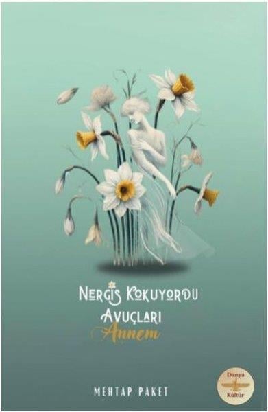 Mehtap PaketTürk ŞiiriNergis Kokuyordu Avuçları - Annem