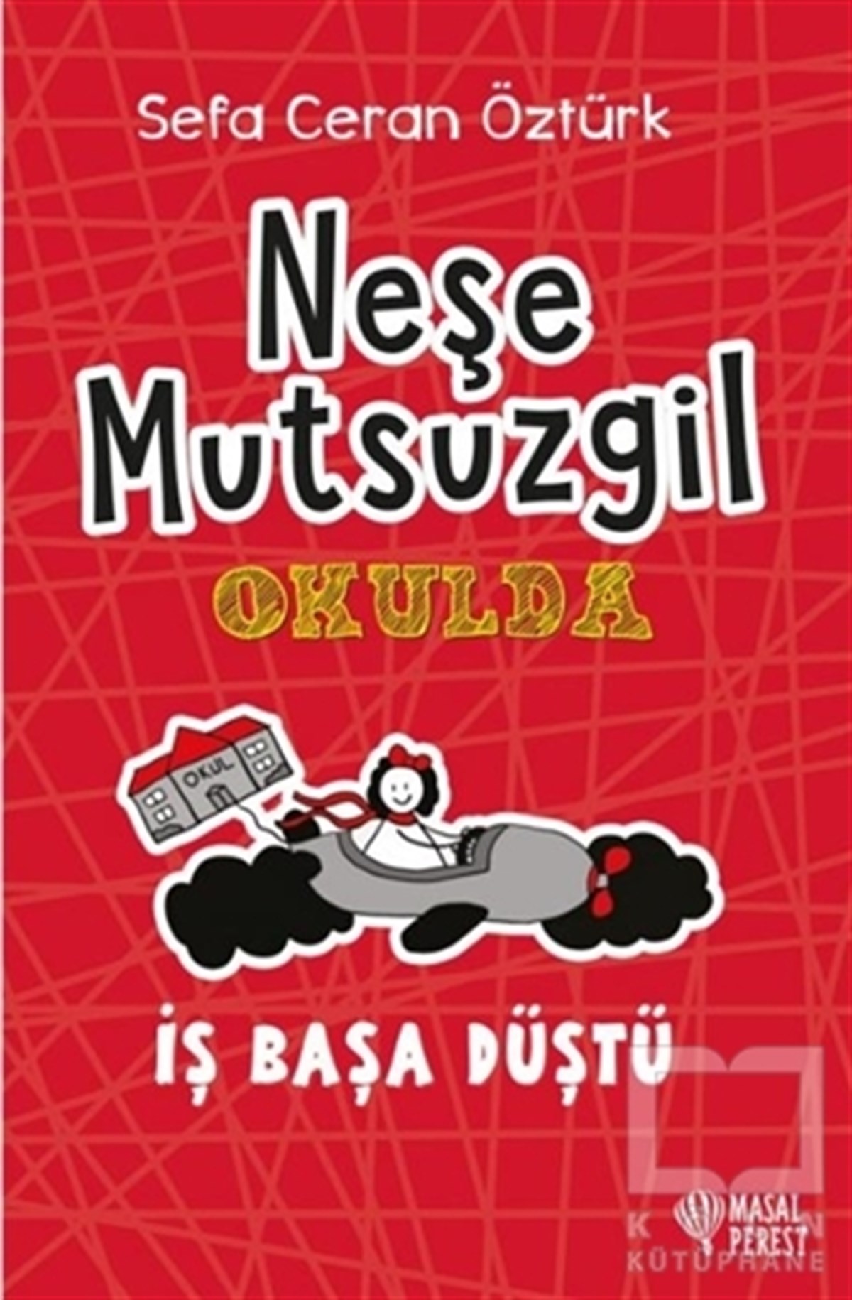 Sefa Ceran ÖztürkÇocuk Hikaye KitaplarıNeşe Mutsuzgil Okulda - İş Başa Düştü
