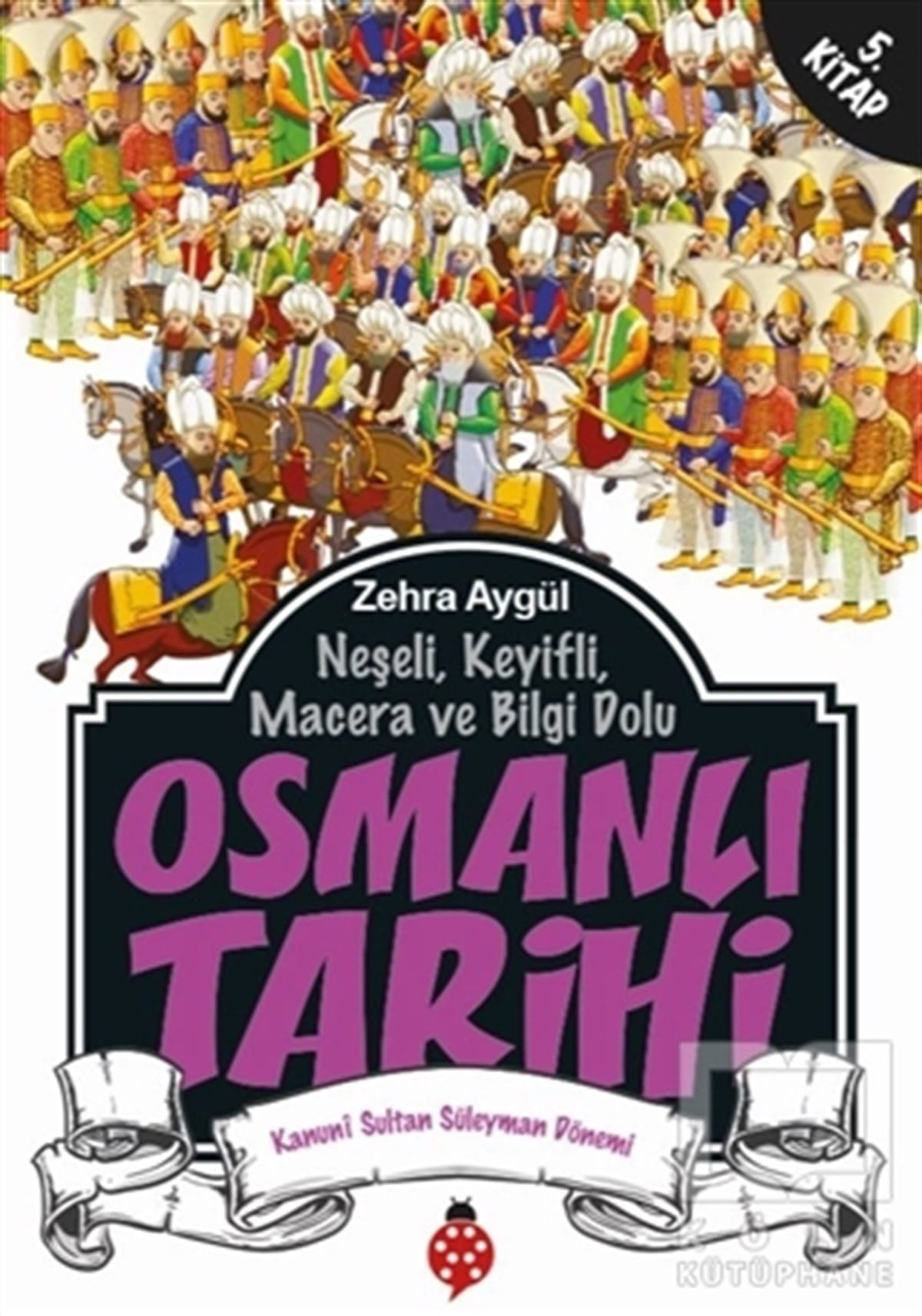 Zehra AygülDiğerNeşeli, Keyifli, Macera ve Bilgi Dolu Osmanlı Tarihi - 5
