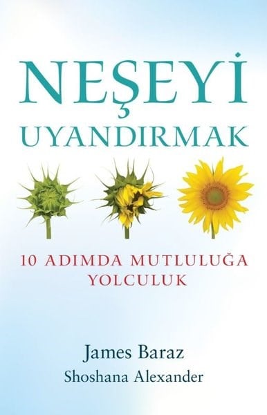James BarazKişisel Gelişim KitaplarıNeşeyi Uyandırmak - 10 Adımda Mutluluğa Yolculuk