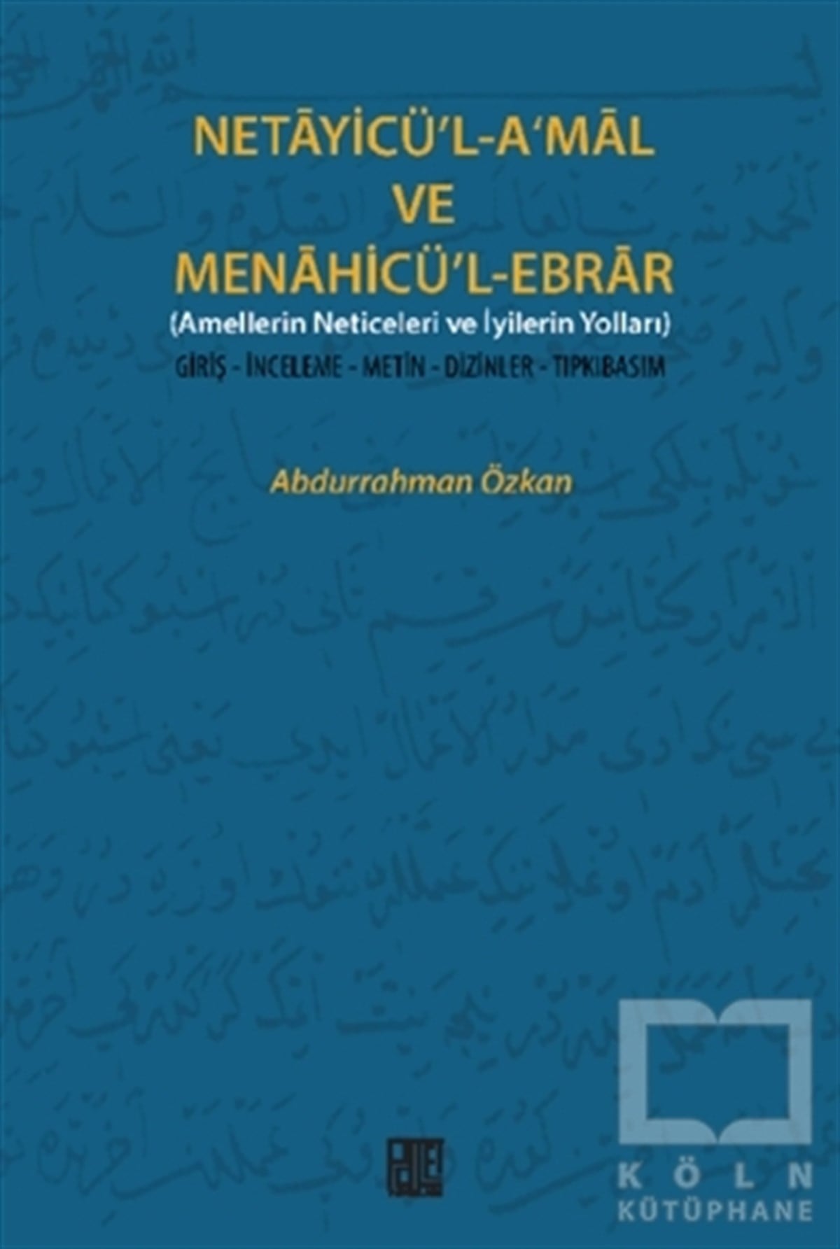 Abdurrahman ÖzkanDenemeNetayicü’l-A’mal ve Menahicü’l Ebrar
