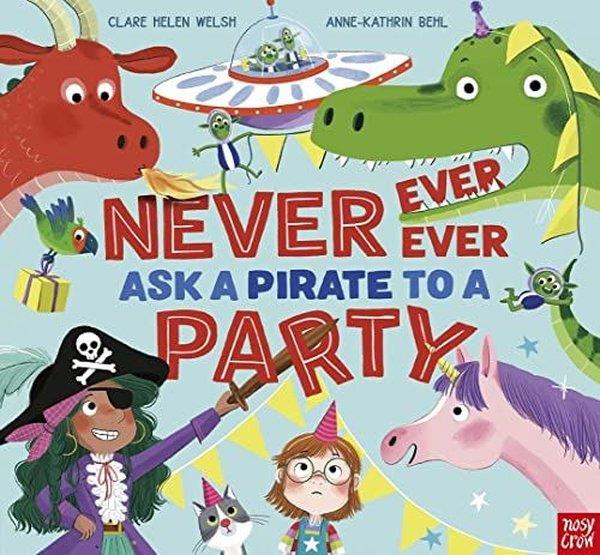 Clare Helen WelshPreschoolNever Ask A Pırate To A Party Pb
