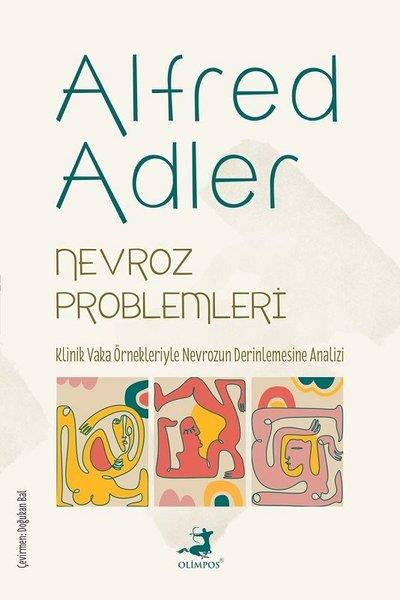 Alfred AdlerPsikoloji KitaplarıNevroz Problemleri - Klinik Vaka Örnekleriyle Nevrozun Derinlemesine Analizi