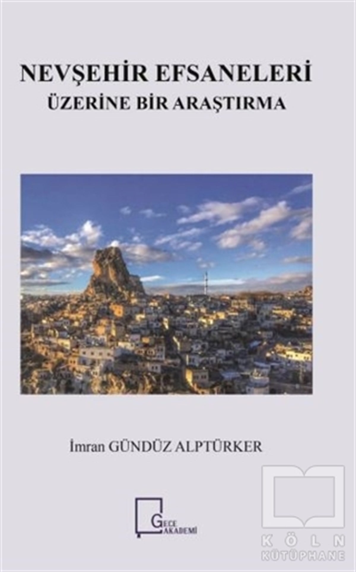 İmran Gündüz AlptürkerDerlemeNevşehir Efsaneleri Üzerine Bir Araştırma