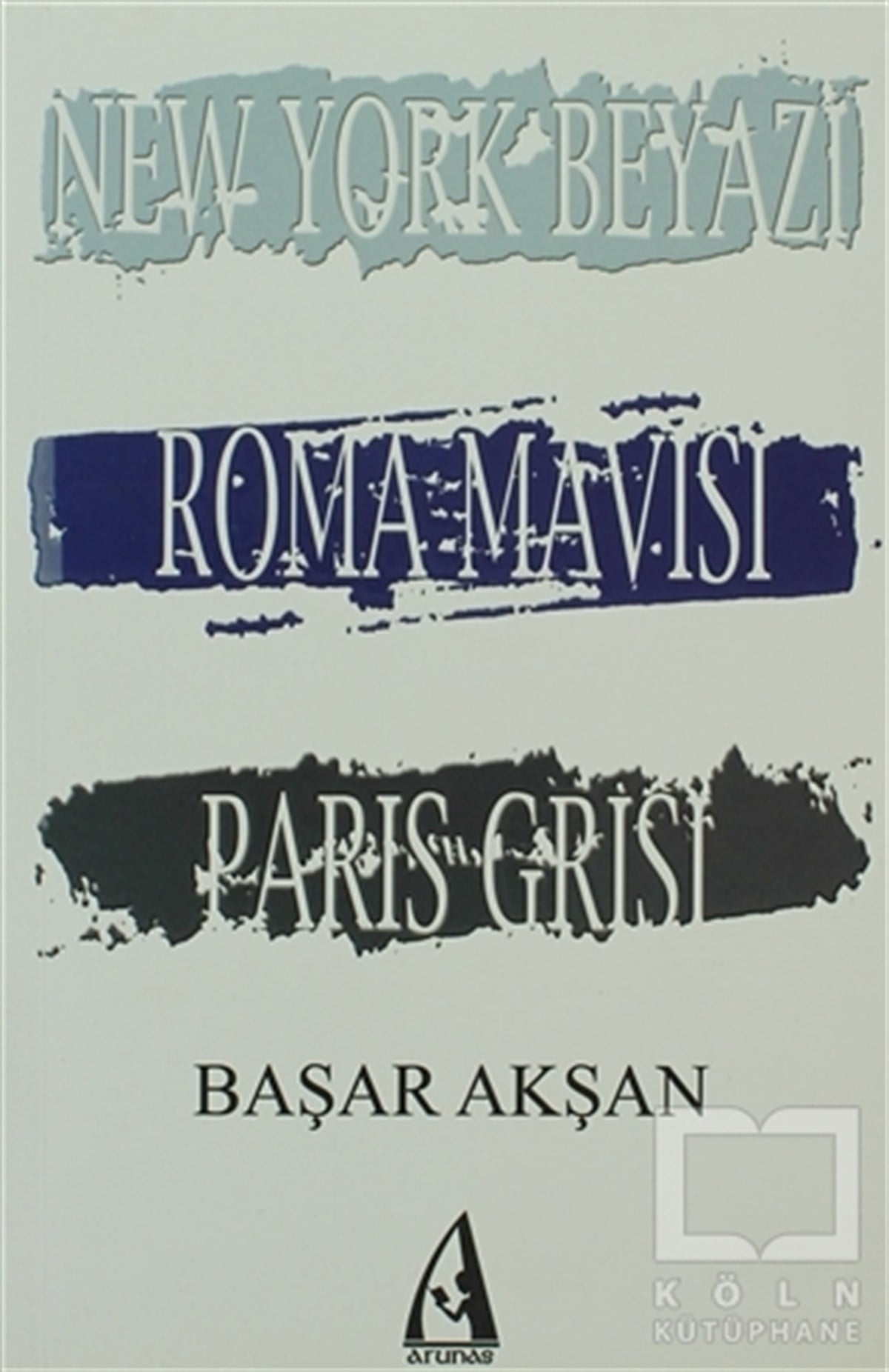 Başar AkşanTürk EdebiyatıNew York Beyazı, Roma Mavisi, Paris Grisi