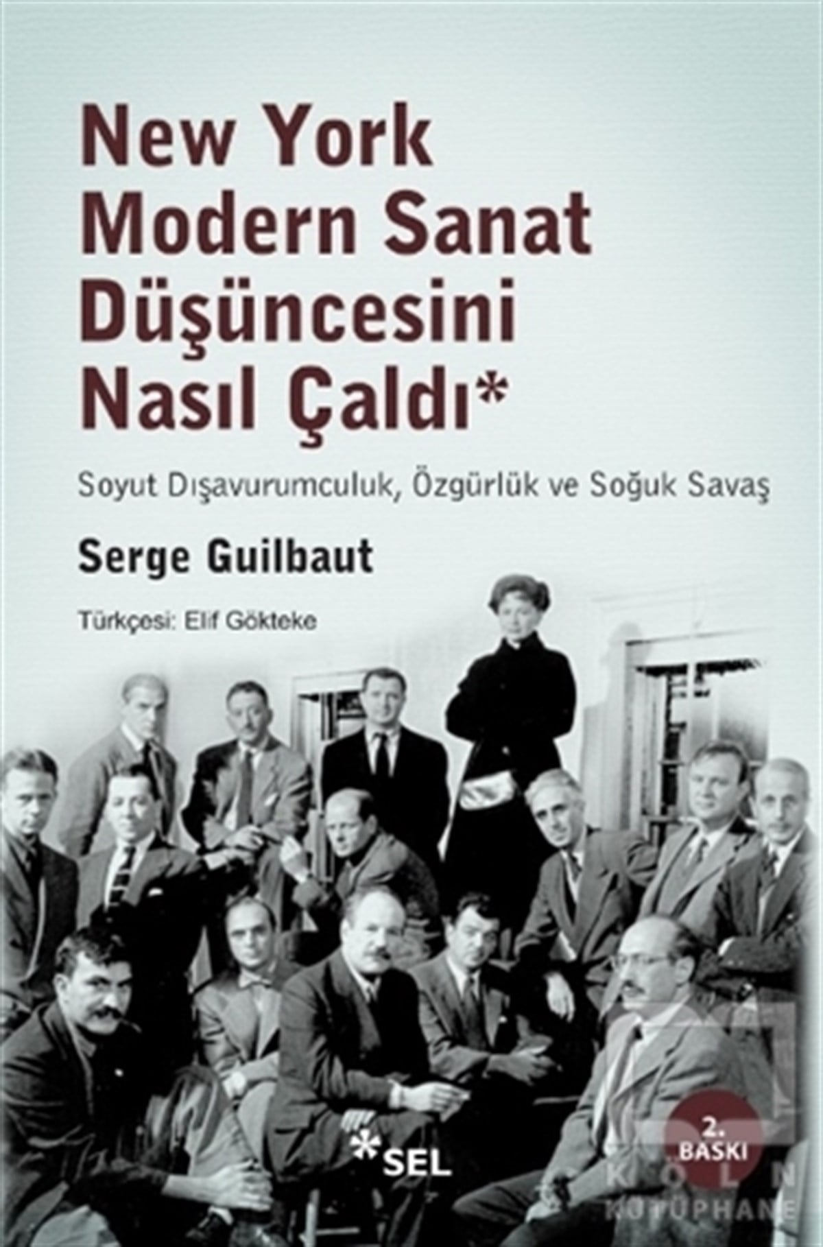 Serge GuilbautSanat TarihiNew York Modern Sanat Düşüncesini Nasıl Çaldı