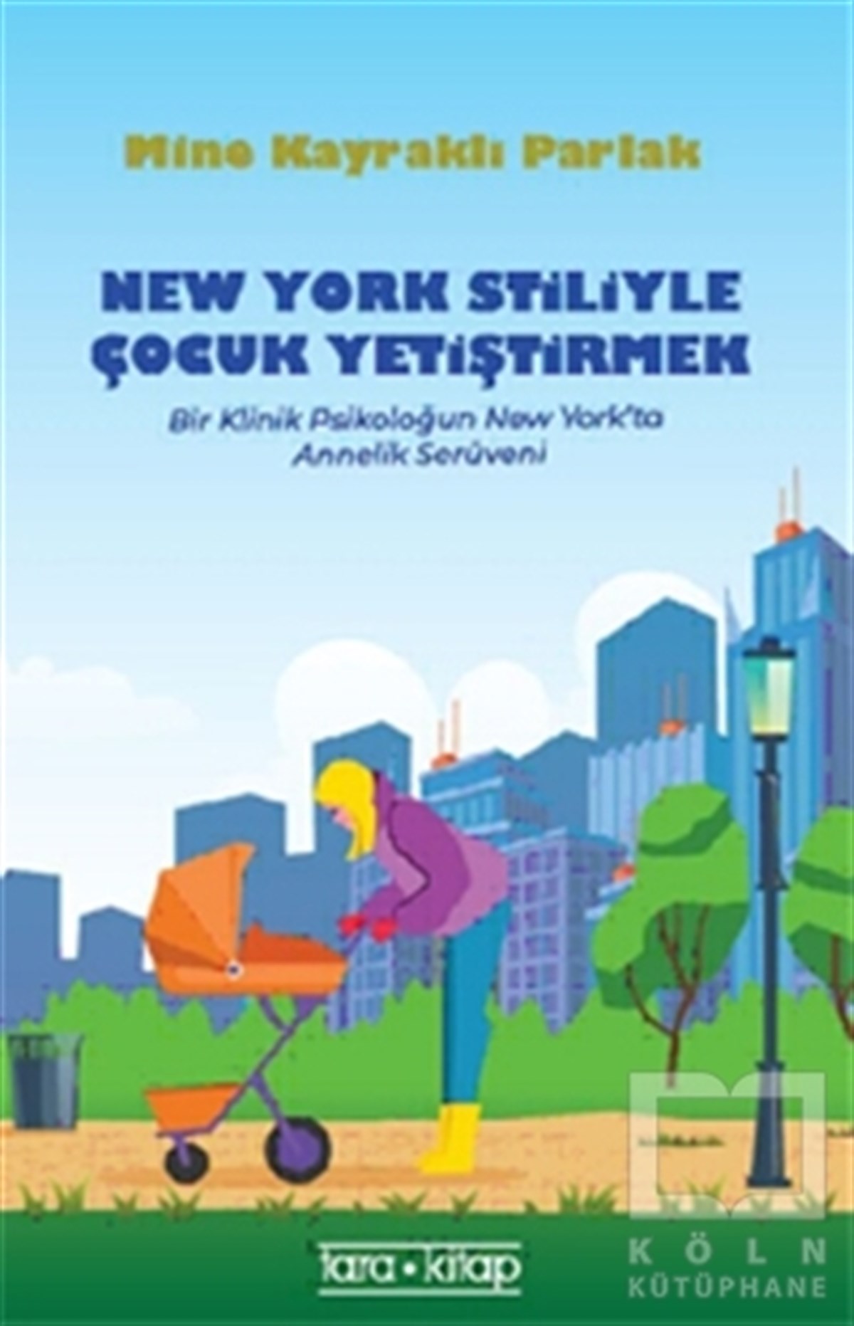 Mine Kayraklı ParlakAile ve Çocuk KitaplarıNew York Stiliyle Çocuk Yetiştirmek
