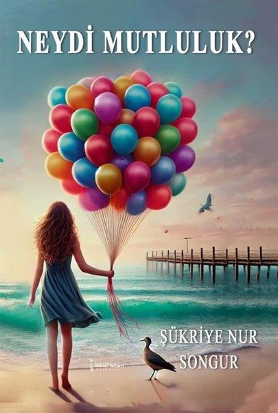 Şükriye Nur SongurTürk ŞiiriNeydi Mutluluk?