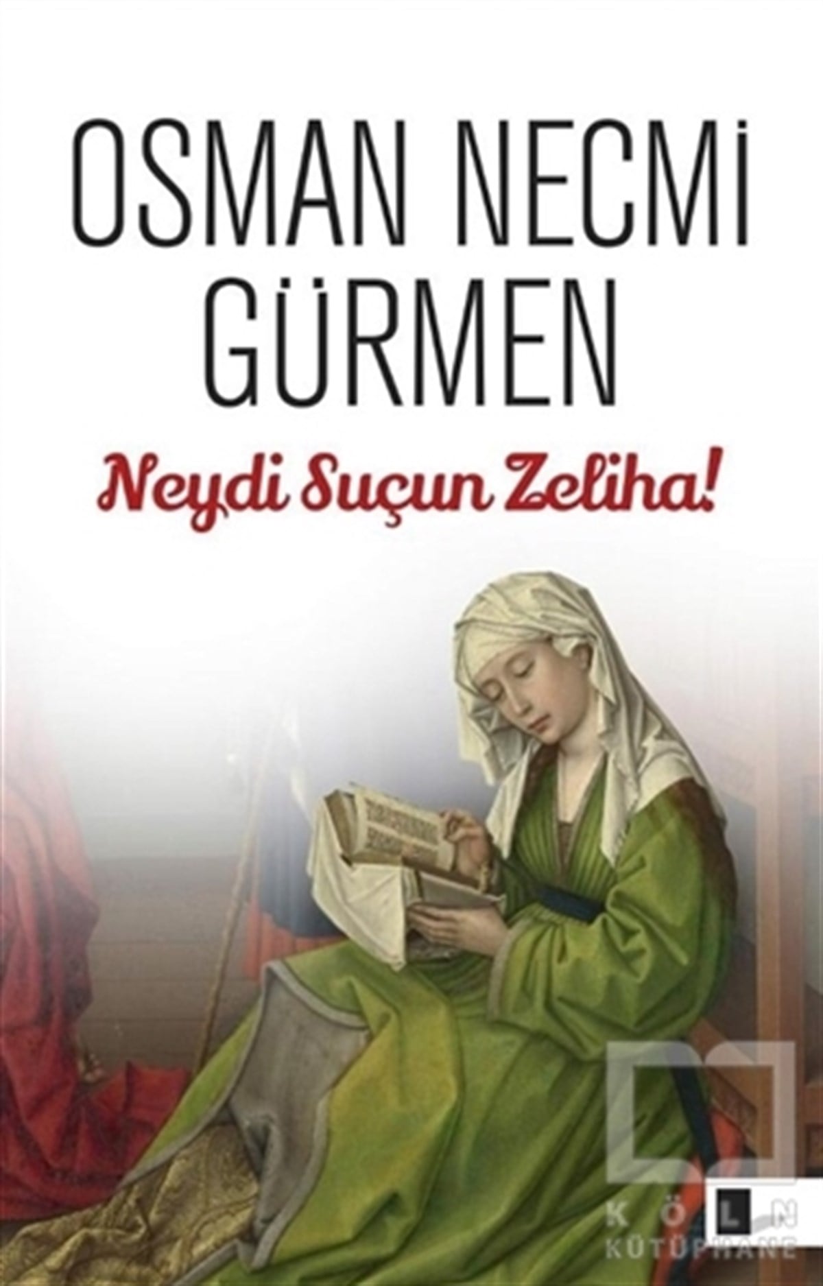 Osman Necmi GürmenTarihsel RomanlarNeydi Suçun Zeliha!