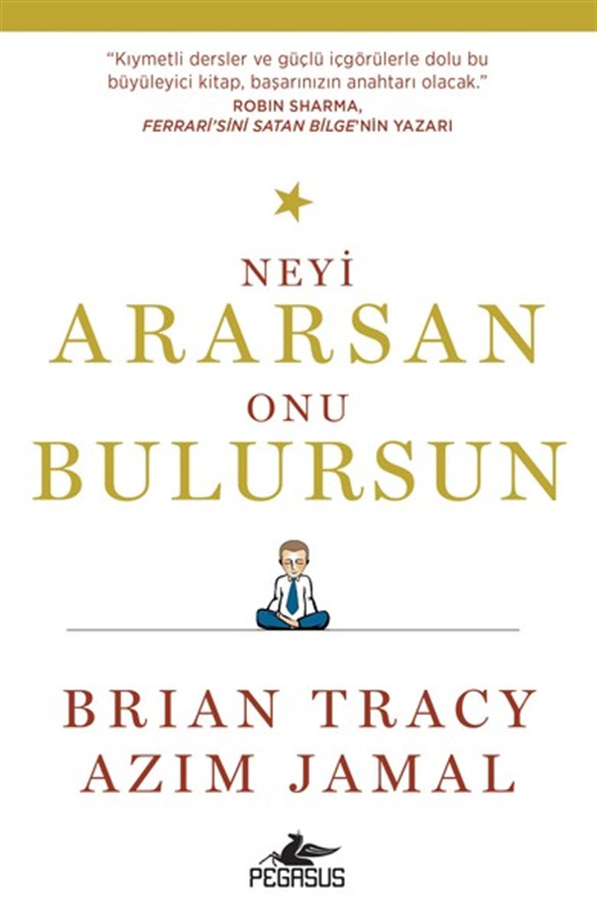 Brian TracyYönetim / İş Geliştirme / KaliteNeyi Ararsan Onu Bulursun