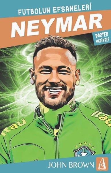 John BrownÇocuk Gençlik RomanlarıNeymar: Futbolun Efsaneleri - Poster Hediyeli