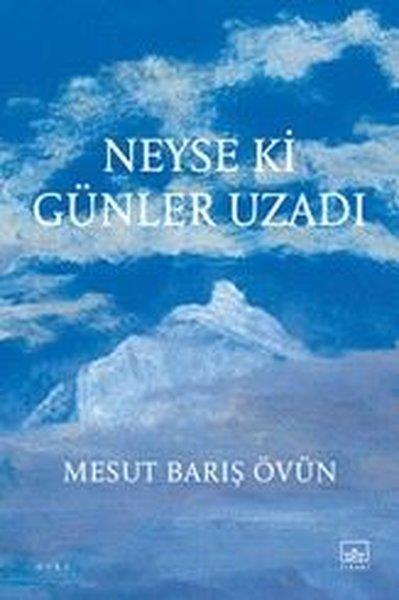Mesut Barış ÖvünTürk RomaniNeyse ki Günler Uzadı