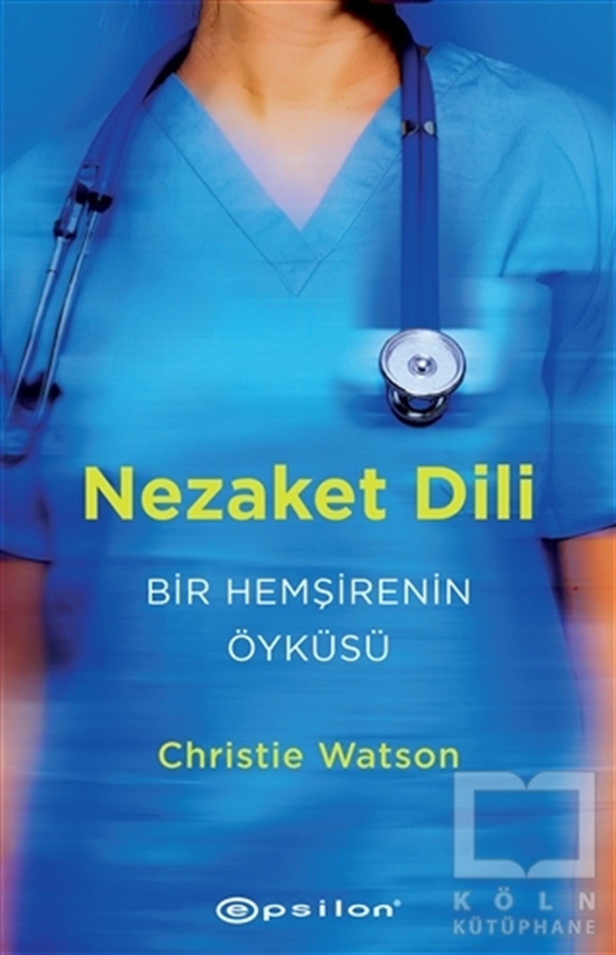 Christie WatsonHikaye (Öykü) KitaplarıNezaket Dili - Bir Hemşirenin Öyküsü