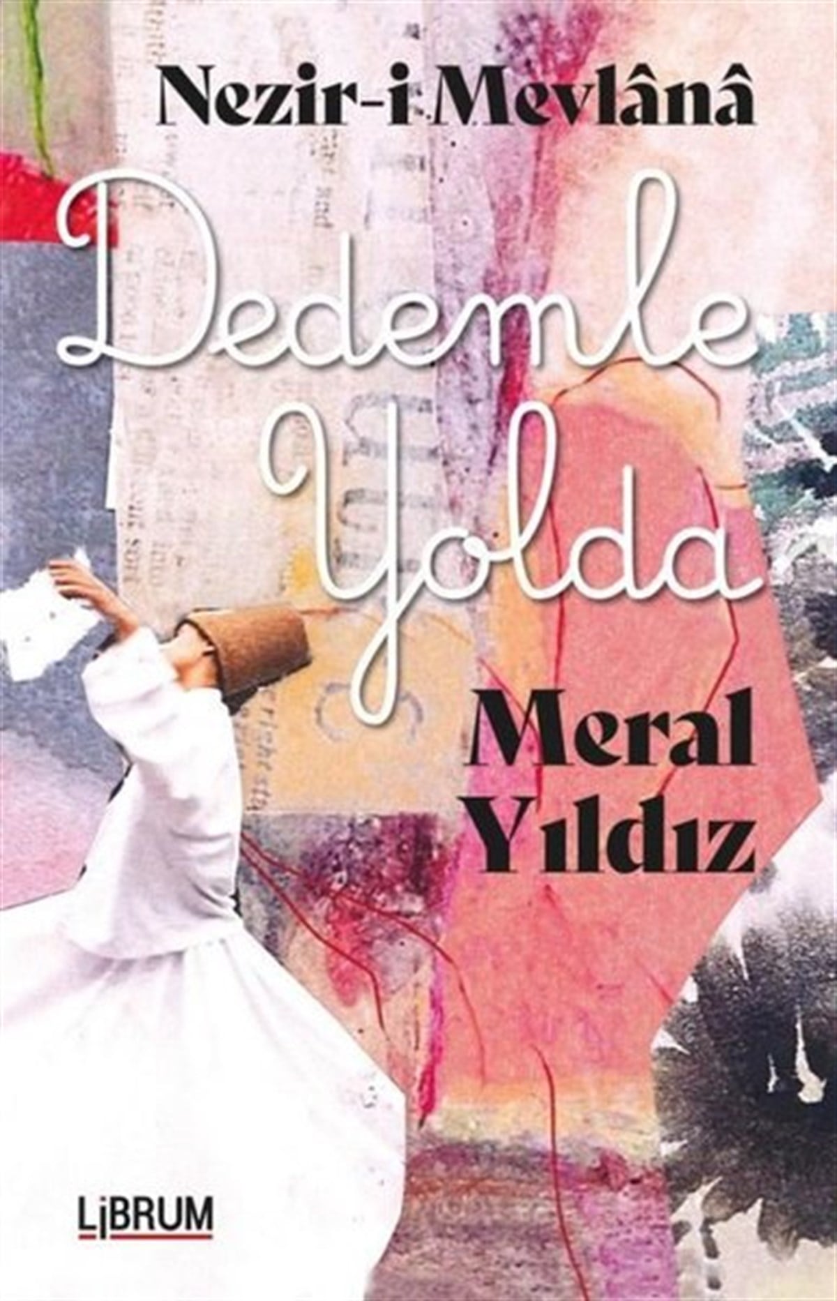 Meral YıldızTürkiye RomanNezir-i Mevlana Dedemle Yolda