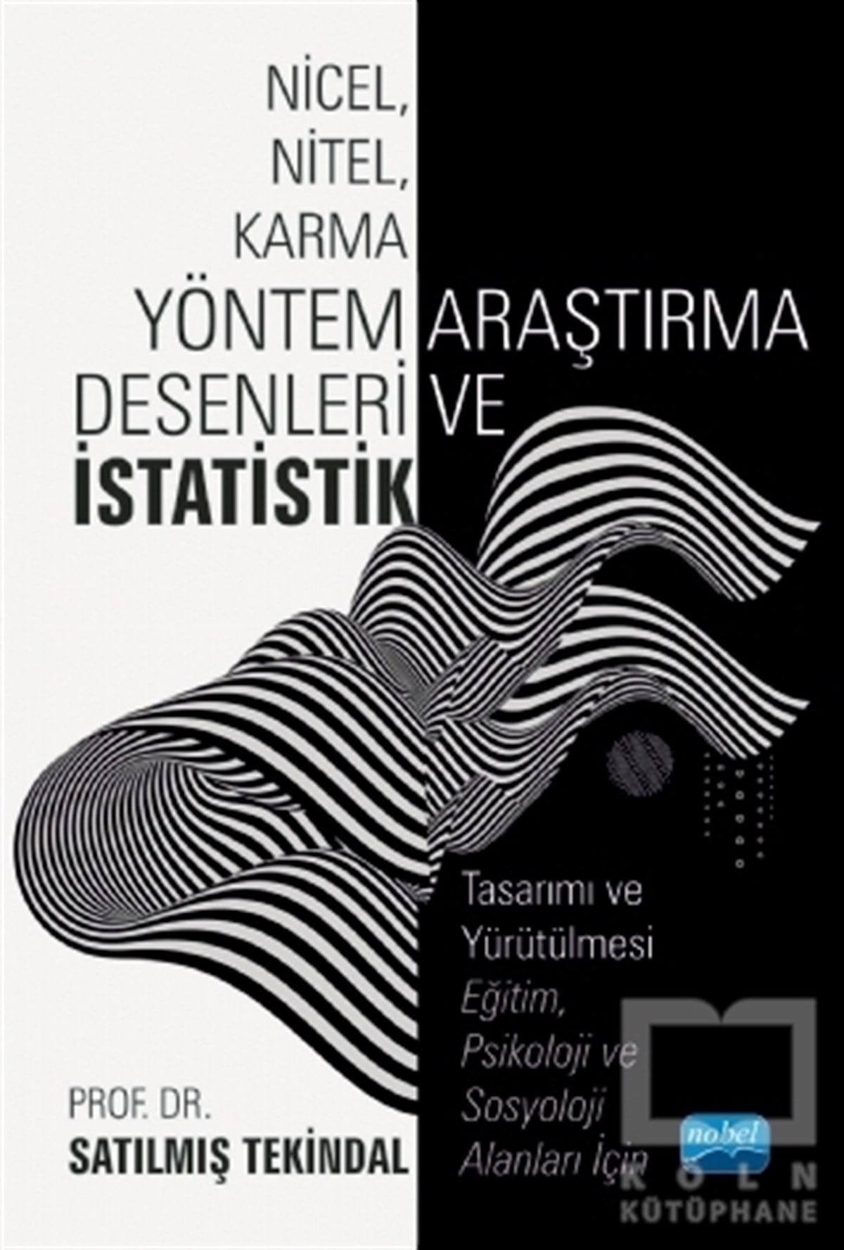 Satılmış TekindalDiğerNicel, Nitel, Karma Yöntem Araştırma Desenleri ve İstatistik