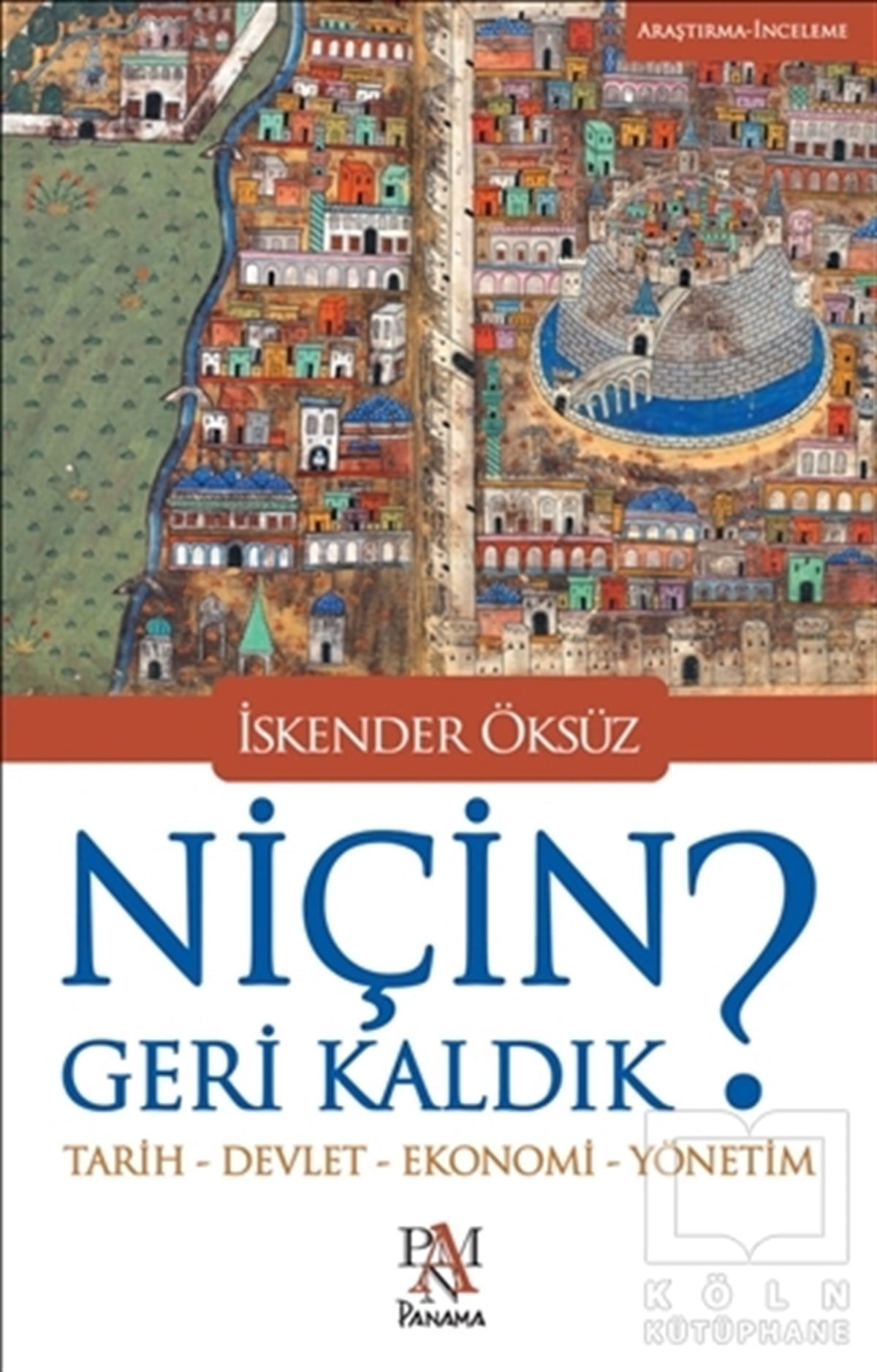 İskender ÖksüzAraştırma-İncelemeNiçin Geri Kaldık?