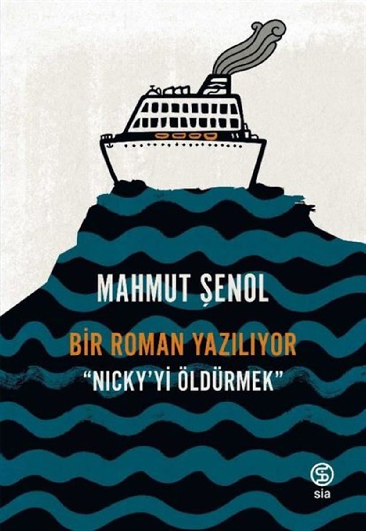 Mahmut ŞenolTürkiye RomanNicky'yi Öldürmek - Bir Roman Yazılıyor