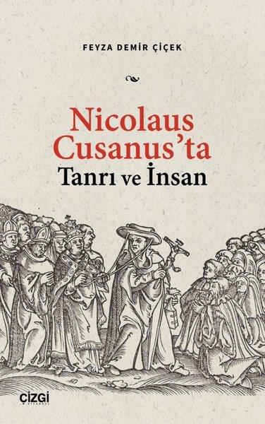 Feyza Demir ÇiçekFelsefe BilimiNicolaus Cusanus'ta Tanrı ve İnsan