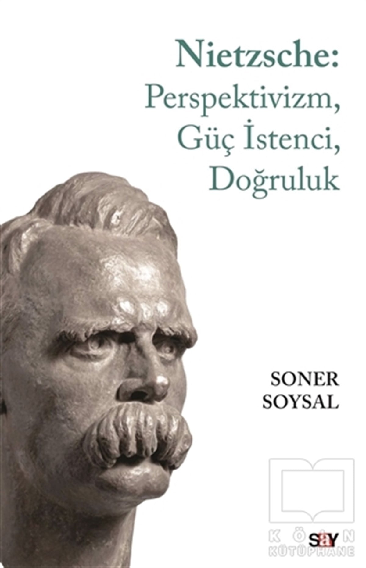 Soner SoysalDüşünce KitaplarıNietzsche: Perspektivizm, Güç İstenci, Doğruluk