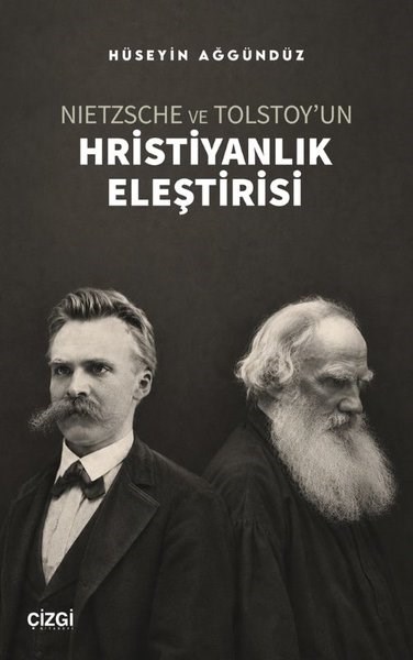 Hüseyin AğgündüzFelsefe BilimiNietzsche ve Tolstoy'un Hristiyanlık Eleştirisi