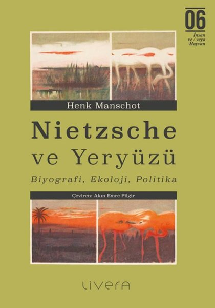 Henk ManschotFelsefe BilimiNietzsche ve Yeryuzu: Biyografi Ekoloji Politika