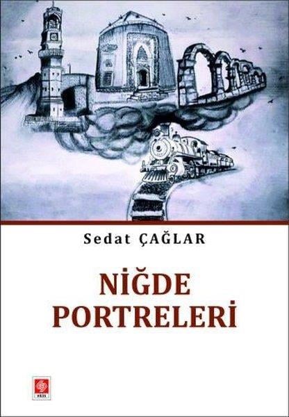 Sedat ÇağlarTürkiye ve Cumhuriyet Tarihi KitaplarıNiğde Portreleri