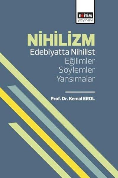 Kemal ErolEğitimNihilizm - Edebiyatta Nihilist Eğilimler Söylemler Yansımalar