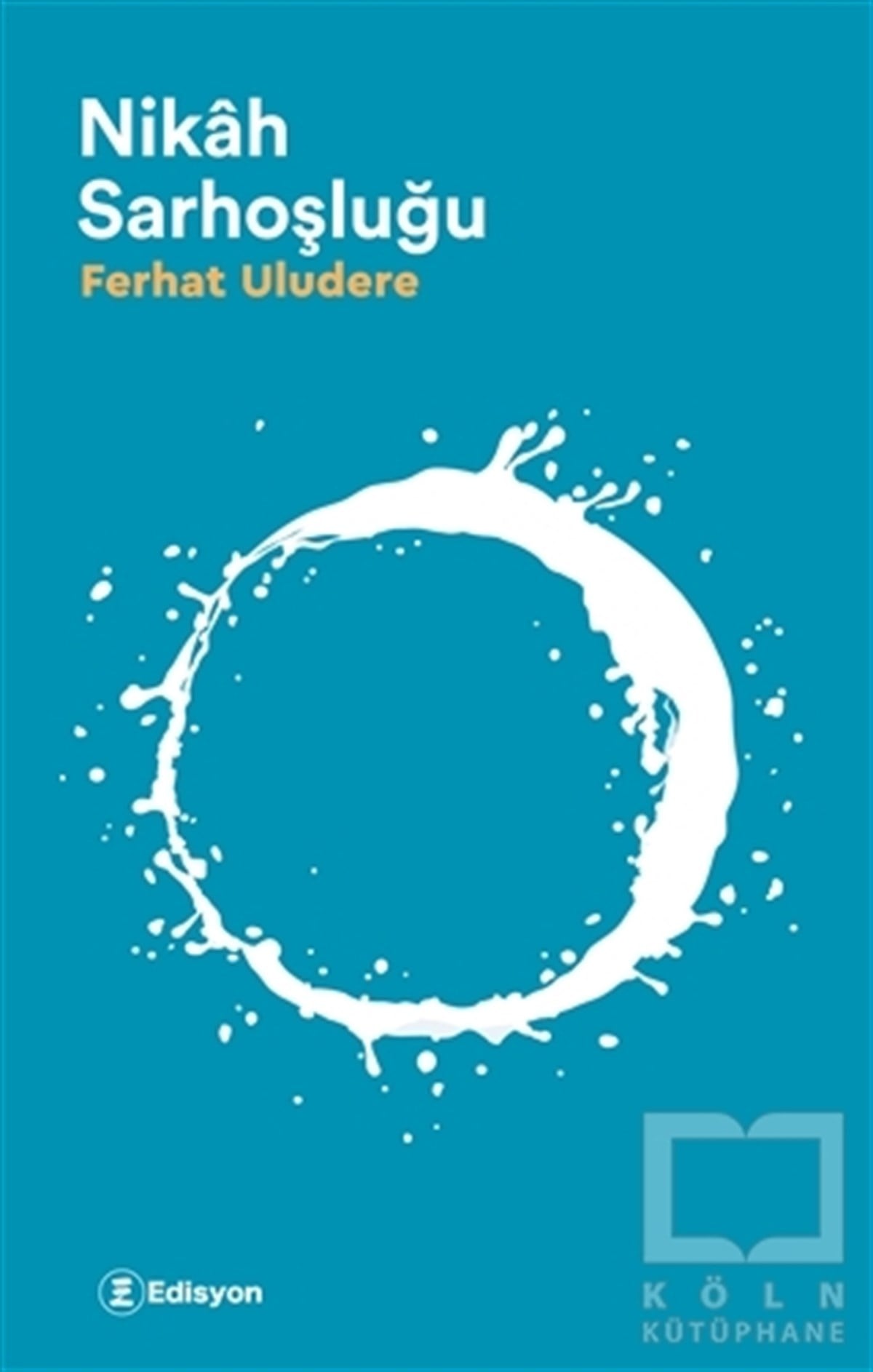 Ferhat UludereTürkçe RomanlarNikah Sarhoşluğu