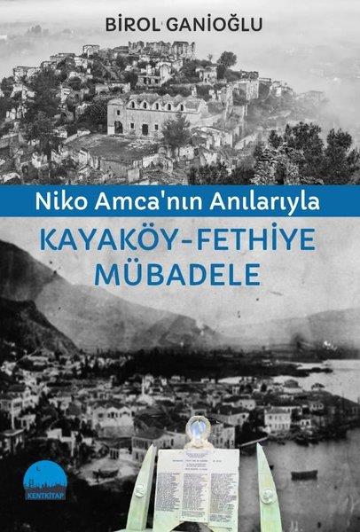 Birol GanioğluAnı & Mektup & Günlük KitaplarıNiko Amca'nın Anılarıyla Kayaköy - Fethiye Mübadele