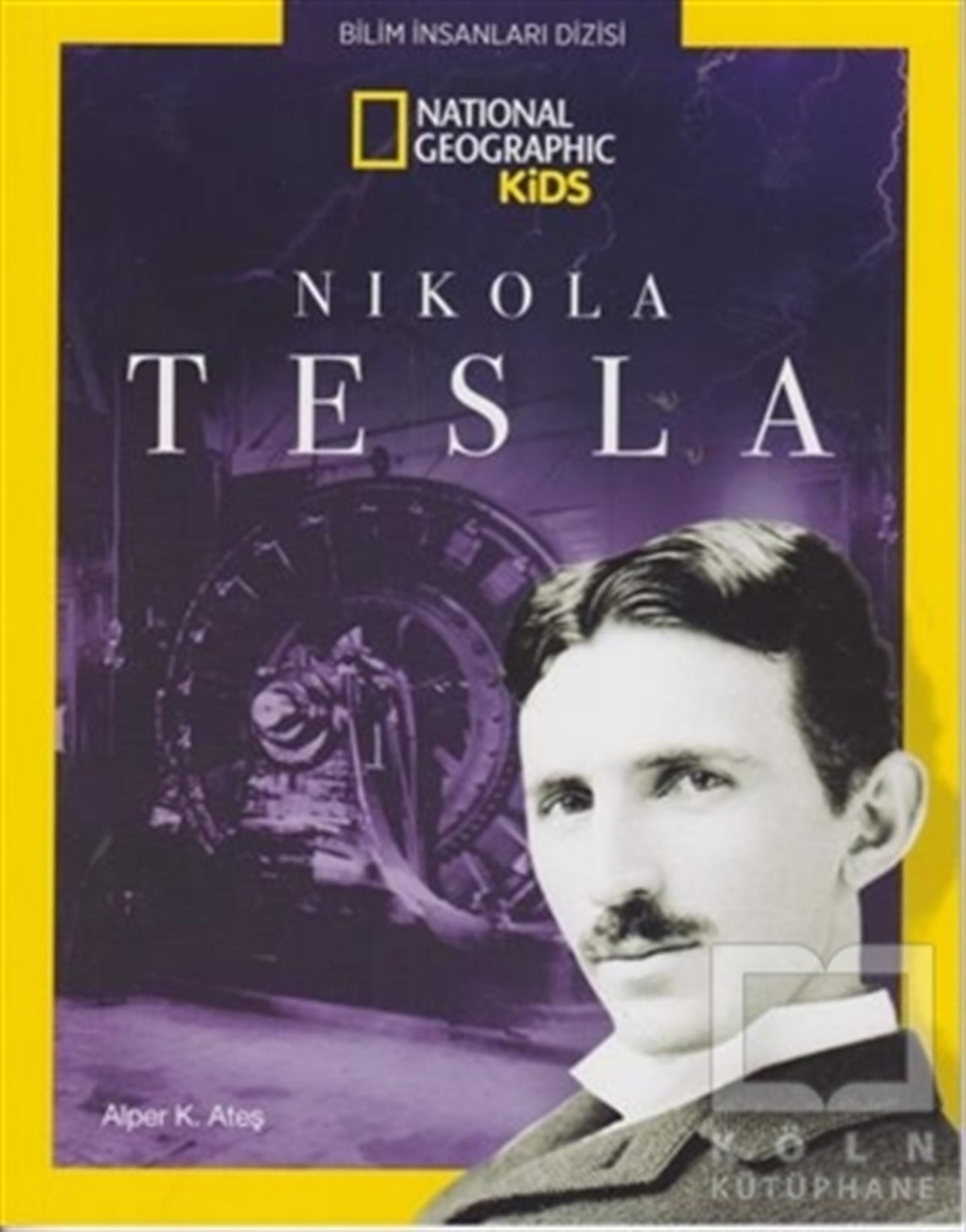 Alper K. AteşPopüler Bilim KitaplarıNikola Tesla - National Geographic Kids