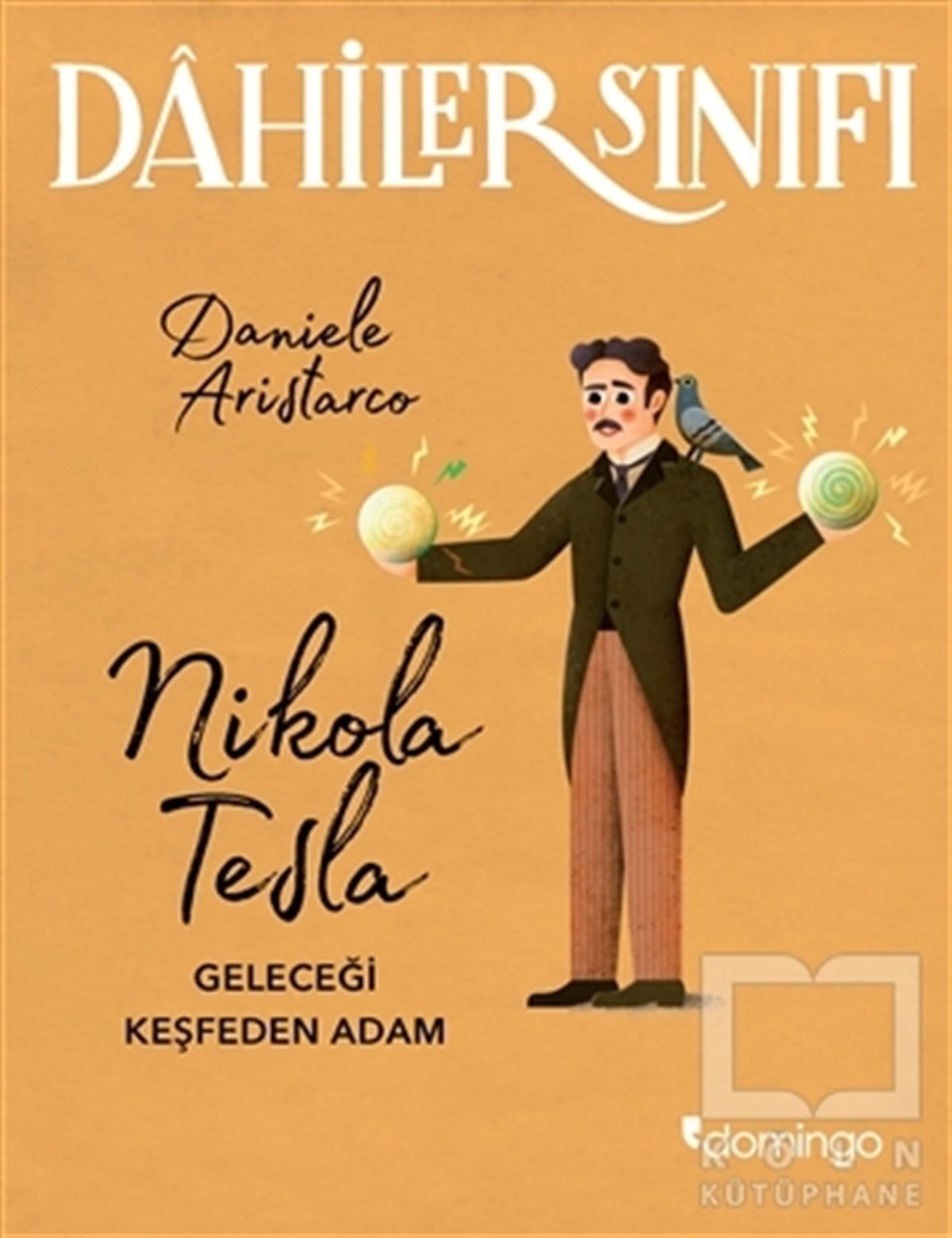 Daniele AristarcoHikayelerNikola Tesla Geleceği Keşfeden Adam - Dahiler Sınıfı