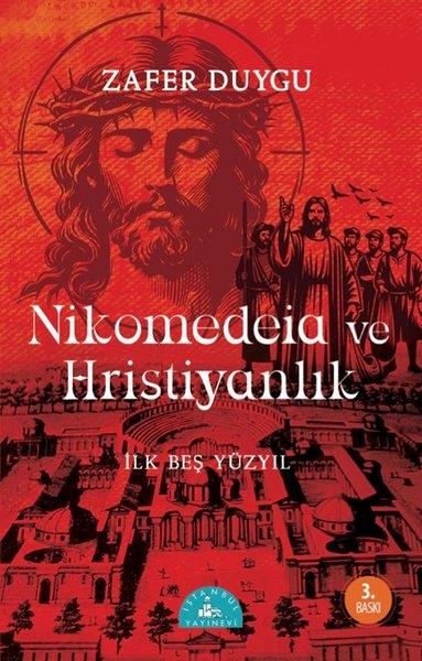 Zafer DuyguDinNikomedia ve Hristiyanlık-İlk Beş Yüzyıl